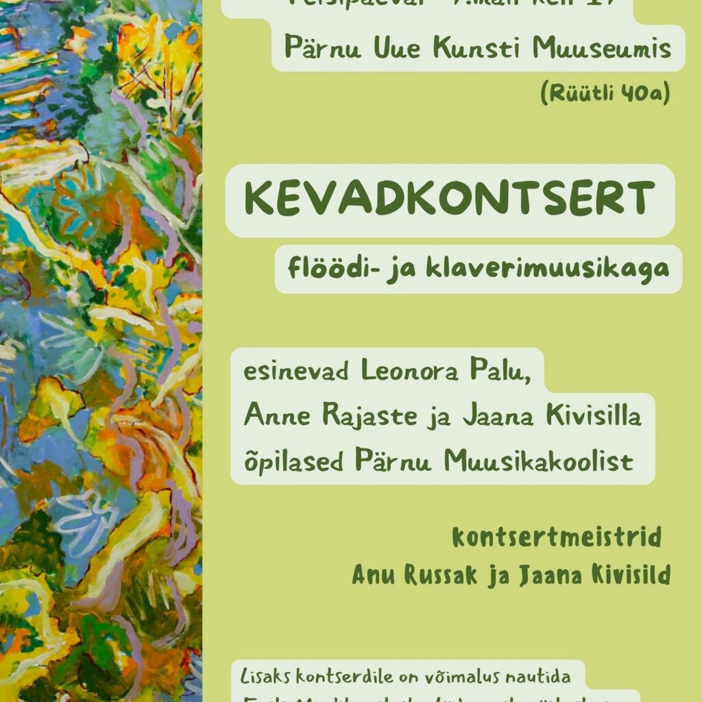 Teisipäeval, 7.mail kell 17.00 toimub Uue Kunsti Muuseumis Pärnu Muusikakooli kevadkontsert, kus esinevad Leonora Palu, Anne Rajaste ja Jaana Kivisilla õpilased